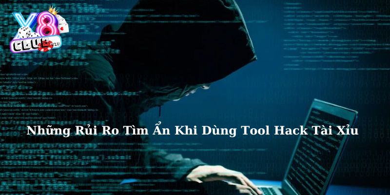 Tìm hiểu những nguy cơ khi sử dụng link tool hack tài xỉu